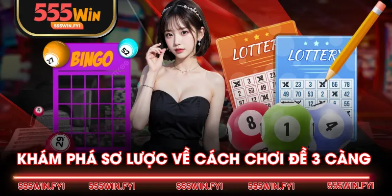 Khám phá sơ lược về cách chơi đề 3 càng 